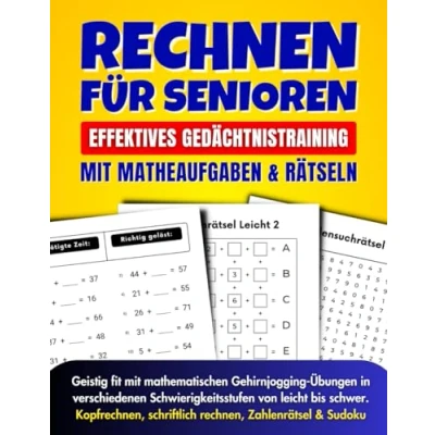 Abbildung von Rechnen für Senioren: Effektives Gedächtnistraining mit Matheaufgaben und Rätseln: Geistig fit mathematischen Gehirnjogging Übungen in ... schriftlich rechnen, Zahlenrätsel &amp; Sudoku)