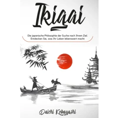 Abbildung von Ikigai: Die japanische Philosophie der Suche nach Ihrem Ziel. Entdecken Sie, was Ihr Leben lebenswert macht