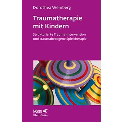Abbildung von Traumatherapie mit Kindern (Leben Lernen, Bd. 178): Strukturierte Trauma Intervention und traumabezogene Spieltherapie