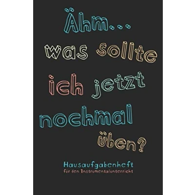 Abbildung von Ähm...was sollte ich jetzt nochmal üben? Hausaufgabenheft Für den Instrumentalunterricht: Notizbuch Notenheft Musikschule Musikunterricht I ... 100 Seiten inkl. Notenlinien und Übeplan