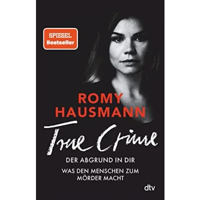 Abbildung von True CRIME. Der Abgrund in dir: Was den Menschen zum Mörder macht Crime von einer »der besten Thriller Autor*innen Deutschlands« THE SUNDAY TIMES