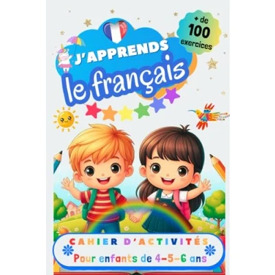 Abbildung von J’apprends le français, Cahier d’activité pour enfants de 4, 5 et 6 ans: Plus 100 exercices : alphabet, tracer les mots, vocabulaire, nombres, ... apprendre à lire écrire en français
