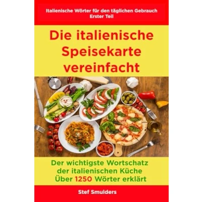Abbildung von DIE ITALIENISCHE SPEISEKARTE VEREINFACHT: DER WICHTIGSTE WORTSCHATZ ITALIENISCHEN KÜCHE (Kulinarisches Italien)