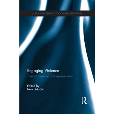 Abbildung von Engaging Violence: Trauma, memory and representation (Cultural Dynamics of Social Representation)