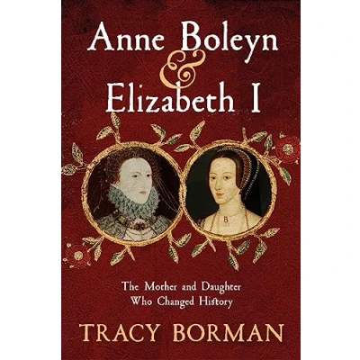 Abbildung von Anne Boleyn &amp; Elizabeth I: The Mother and Daughter Who Changed History