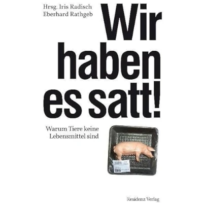Abbildung von Wir haben es satt!: Warum Tiere keine Lebensmittel sind