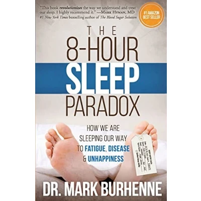 Abbildung von The 8 Hour Sleep Paradox: How We Are Sleeping Our Way to Fatigue, Disease and Unhappiness