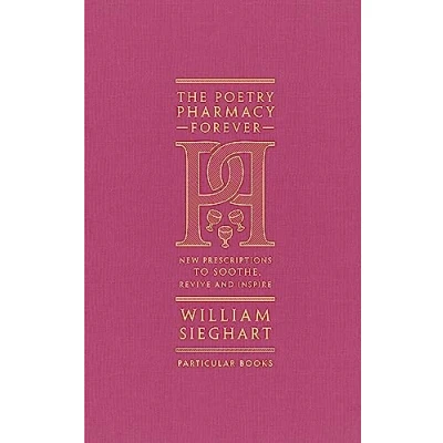 Abbildung von The Poetry Pharmacy Forever: New Prescriptions to Soothe, Revive and Inspire