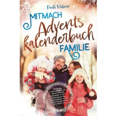 Abbildung von Mitmach Adventskalenderbuch Familie: Verbringe wertvolle Zeit mit deiner Familie. Gestalte in der Adventszeit das Familienleben 24 abwechslungsreichen Aktivitäten neu.