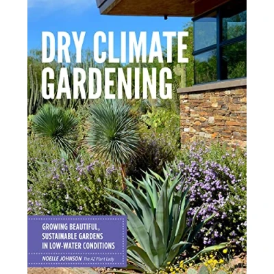 Abbildung von Dry Climate Gardening: Growing beautiful, sustainable gardens in low water conditions
