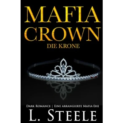 Abbildung von Mafia Crown Die Krone: Dark Romance Eine arrangierte Ehe (Die Sovranos, Band 5)