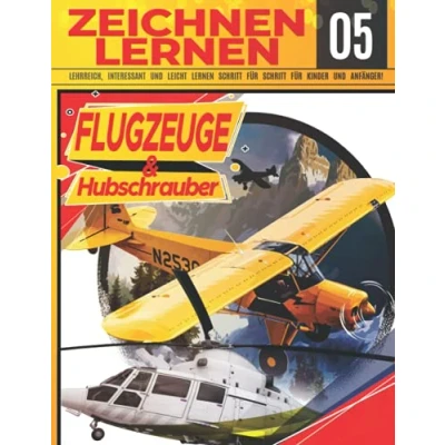 Abbildung von Flugzeuge &amp; hubschrauber Zeichnen LERNEN 05: LEHRREICH, INTERESSANT und LEICHT SCHRITT FÜR KINDER ANFÄNGER!: Zeichne tolle ... Profi Weihnachts Schulanfangsgeschenk