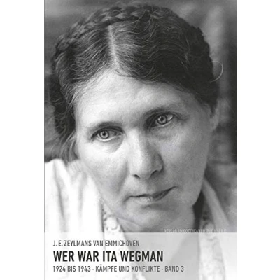 Abbildung von Wer war Ita Wegman: Kämpfe und Konflikte 1924 bis 1943 Band 3: Eine Dokumentation in drei Bänden. (Pioniere der Anthroposophie)