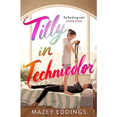 Abbildung von Tilly in Technicolor: A sweet and swoony opposites attract rom com from the author of TikTok hit, BRUSH WITH LOVE!