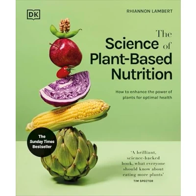 Abbildung von The Science of Plant based Nutrition: How to Enhance Power Plants for Optimal Health: Sunday Times Bestseller