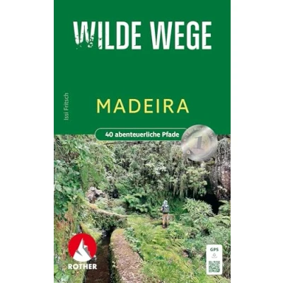 Abbildung von Wilde Wege Madeira: 40 abenteuerliche Pfade. Mit GPS Tracks (Rother Wanderbuch)