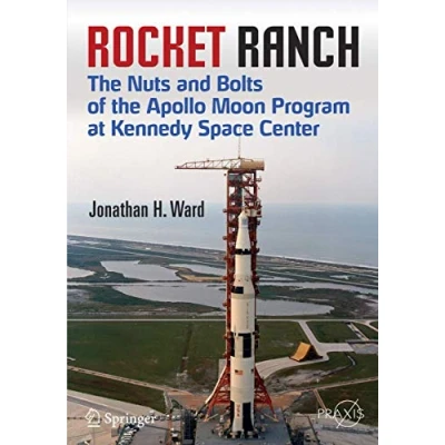 Abbildung von Rocket Ranch: the Nuts and Bolts of Apollo Moon Program at Kennedy Space Center (Springer Praxis Books)