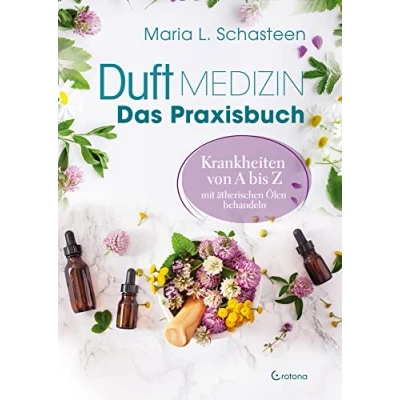 Abbildung von Duftmedizin Das Praxisbuch Krankheiten von A bis Z mit ätherischen Ölen behandeln