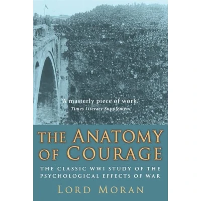 Abbildung von the Anatomy of Courage: Classic WWI Study Psychological Effects War