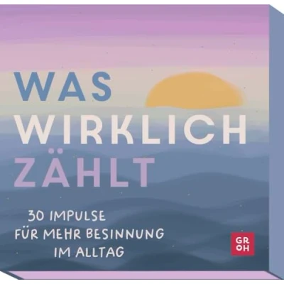 Abbildung von Was wirklich zählt: 30 Impulse für mehr Besinnung im Alltag Achtsamkeitskarten mit Übungen Ruhe (Geschenke Lebensfreude, Glücksgefühle und Achtsamkeit Alltag)