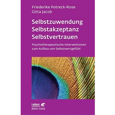 Abbildung von Selbstzuwendung, Selbstakzeptanz, Selbstvertrauen (Leben Lernen, Bd. 163): Psychotherapeutische Interventionen zum Aufbau von Selbstwertgefühl