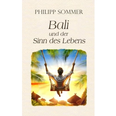 Abbildung von Bali und der Sinn des Lebens: Von Kunst das Glück zu schmieden
