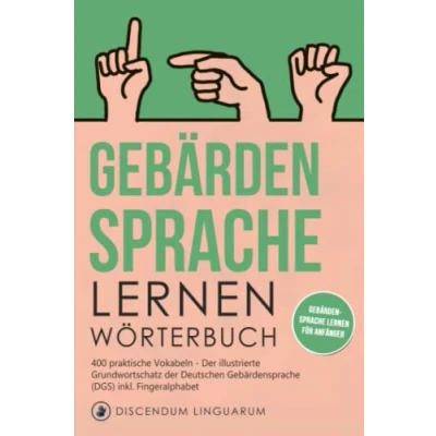 Abbildung von Gebärdensprache lernen Wörterbuch: 400 praktische Vokabeln der illustrierte Grundwortschatz Deutschen (DGS) inkl. Fingeralphabet für Anfänger