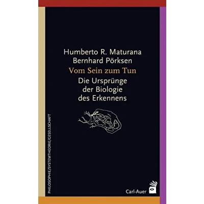 Abbildung von Vom Sein zum Tun: Die Ursprünge der Biologie des Erkennens (Systemische Horizonte)