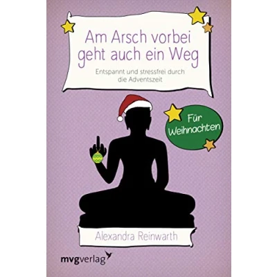 Abbildung von Am Arsch vorbei geht auch ein Weg Für Weihnachten: Entspannt und stressfrei durch die Adventszeit: locker Adventszeit