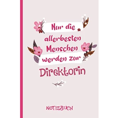 Abbildung von Nur die allerbesten Menschen werden zur Direktorin: A5 Notizbuch als Geschenk für eine Direktorin /punktiert Geschenke zum GeburtstagGeburtstagsgeschenk Kollegin