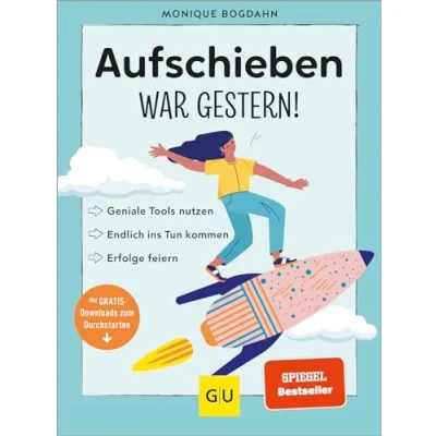 Abbildung von Aufschieben war gestern!: Geniale Tools nutzen, endlich ins Tun kommen, Erfolge feiern (Lebenshilfe Selbstcoaching)