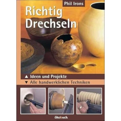 Abbildung von Richtig Drechseln: Ideen und Projekte. Alle handwerklichen Techniken