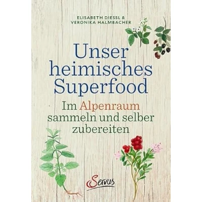 Abbildung von Unser heimisches Superfood: Im Alpenraum sammeln und selber zubereiten