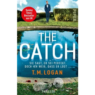 Abbildung von The Catch Sie sagt, er sei perfekt. Doch ich weiß, dass lügt ...: Thriller „Dieser wird Ihnen Albträume bescheren!&quot; Woman