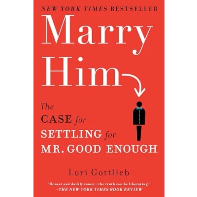 Abbildung von Marry Him: The Case for Settling Mr. Good Enough