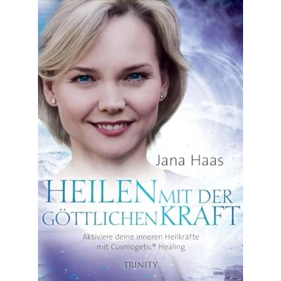 Abbildung von Heilen mit der göttlichen Kraft: Aktiviere deine inneren Heilkräfte Cosmogetic® Healing