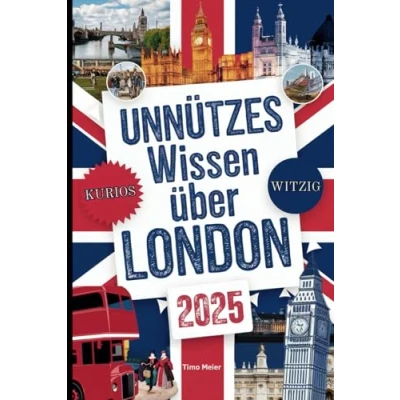 Abbildung von Unnützes Wissen über London: Über 200 schräge und skurrile Fakten, die du nie gekannt hast das ideale Geschenk für echte London Fans