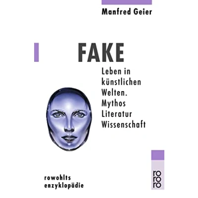 Abbildung von Fake: Leben in künstlichen Welten Mythos, Literatur, Wissenschaft