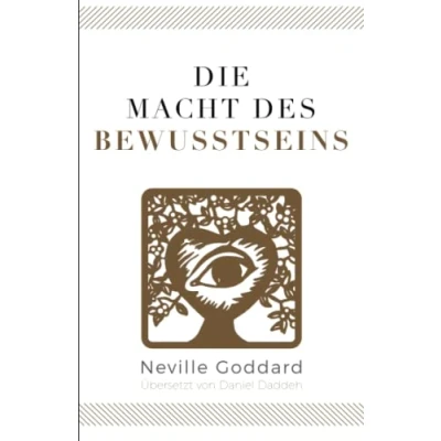 Abbildung von Die Macht des Bewusstseins: Neville Goddard (Siebtes Buch) (Neville 10 Bücher, Band 7)