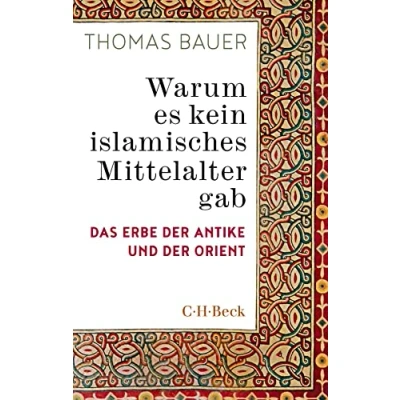 Abbildung von Warum es kein islamisches Mittelalter gab: Das Erbe der Antike und Orient (Beck Paperback)
