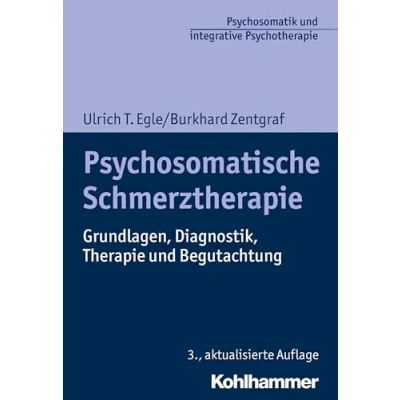 Abbildung von Psychosomatische Schmerztherapie: Grundlagen, Diagnostik, Therapie und Begutachtung (Psychosomatik integrative Psychotherapie: Schulenübergreifend evidenzbasiert anwendungsorientiert)
