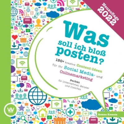 Abbildung von Was soll ich bloß posten? 150+ kreative Content Ideen für Ihr Social Media und Online Marketing: Perfekt Unternehmer, Berater Coaches
