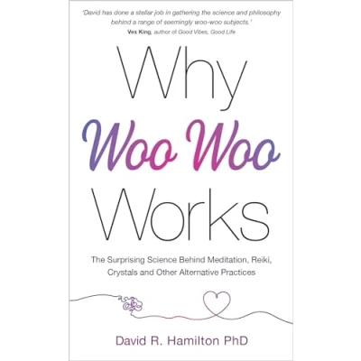 Abbildung von Why Woo Works: The Surprising Science Behind Meditation, Reiki, Crystals, and Other Alternative Practices