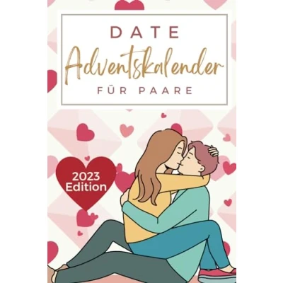 Abbildung von Date Adventskalender für Paare 2023: Im Rausch der Gefühle 24 romantische Erlebnisse, die eure Herzen höher schlagen lassen!