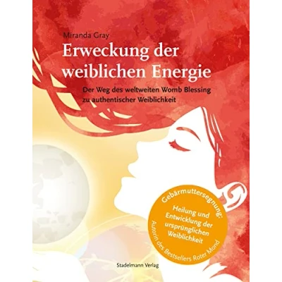 Abbildung von Erweckung Der weiblichen Energie: Weg des weltweiten Womb Blessing zu authentischer Weiblichkeit