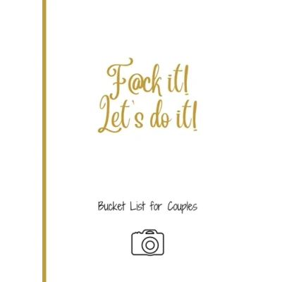 Abbildung von F@ck it! Let’s do Bucket list for Couples: A Journal Challenges, Ideas and Adventures Life Together