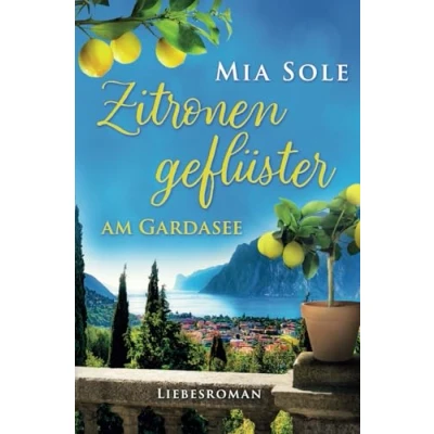 Abbildung von Zitronengeflüster am Gardasee: Liebe in Italien (Urlaubsromane fürs Herz, Band 1)