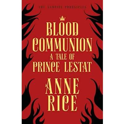 Abbildung von Blood Communion: A Tale of Prince Lestat (The Vampire Chronicles 13)