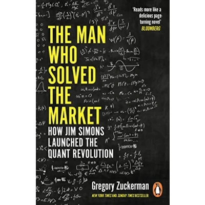 Abbildung von THE Man Who Solved Market: How Jim Simons Launched Quant Revolution SHORTLISTED FOR FT &amp; MCKINSEY BUSINESS BOOK OF YEAR AWARD 2019
