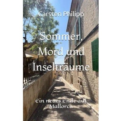Abbildung von Sommer, Mord und Inselträume: Ein neues Ende auf Mallorca (Mallorca Krimis, Band 10)